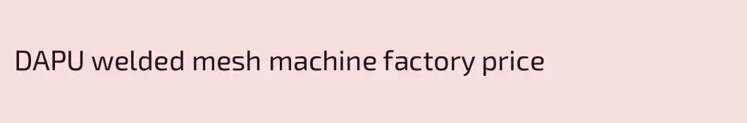 DAPU welded mesh machine factory price